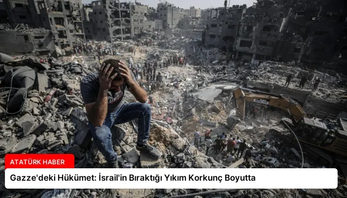 Gazze’deki Hükümet: İsrail’in Bıraktığı Yıkım Korkunç Boyutta