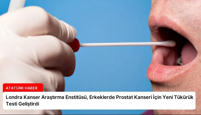 Londra Kanser Araştırma Enstitüsü, Erkeklerde Prostat Kanseri İçin Yeni Tükürük Testi Geliştirdi