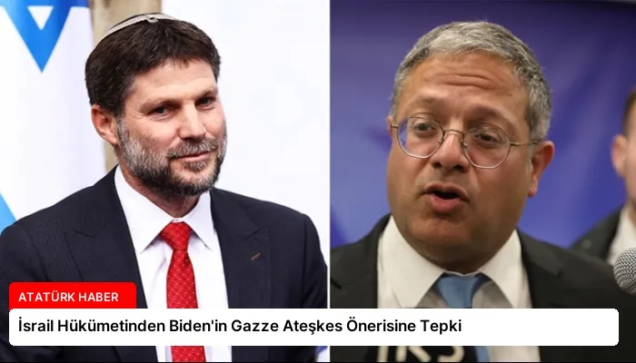 İsrail Hükümetinden Biden’in Gazze Ateşkes Önerisine Tepki
