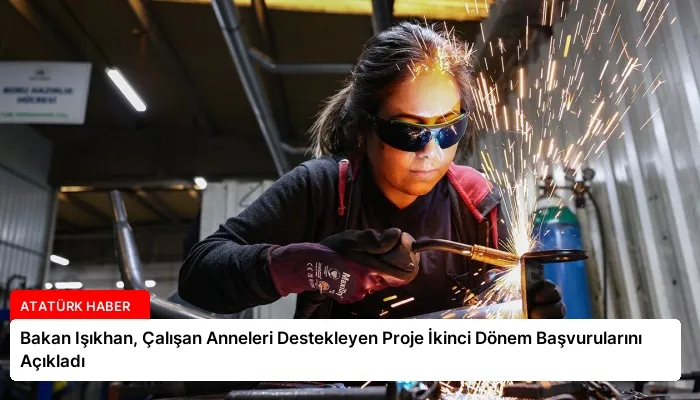 Bakan Işıkhan, Çalışan Anneleri Destekleyen Proje İkinci Dönem Başvurularını Açıkladı