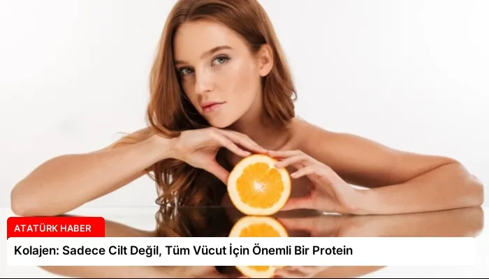 Kolajen: Sadece Cilt Değil, Tüm Vücut İçin Önemli Bir Protein