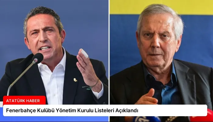 Fenerbahçe Kulübü Yönetim Kurulu Listeleri Açıklandı