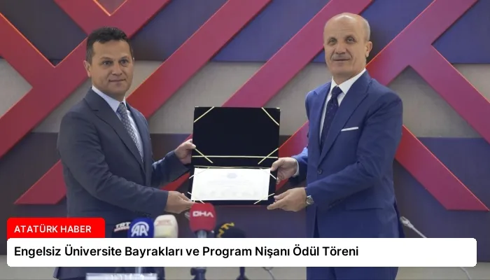 Engelsiz Üniversite Bayrakları ve Program Nişanı Ödül Töreni
