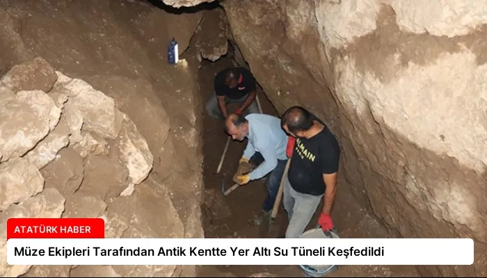 Müze Ekipleri Tarafından Antik Kentte Yer Altı Su Tüneli Keşfedildi