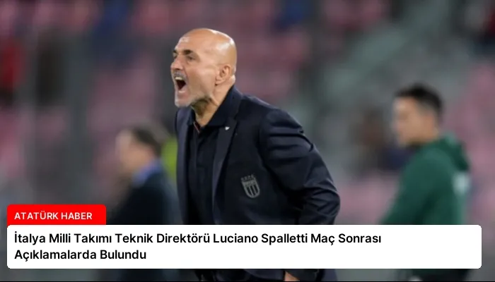 İtalya Milli Takımı Teknik Direktörü Luciano Spalletti Maç Sonrası Açıklamalarda Bulundu