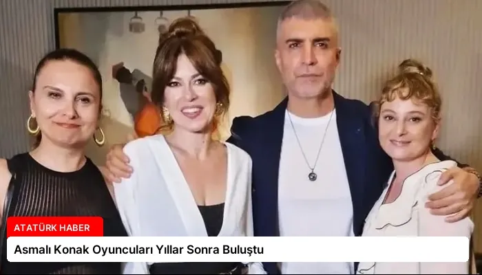 Asmalı Konak Oyuncuları Yıllar Sonra Buluştu