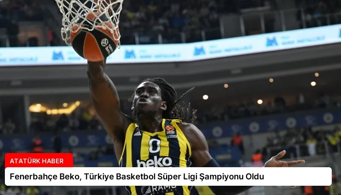 Fenerbahçe Beko, Türkiye Basketbol Süper Ligi Şampiyonu Oldu