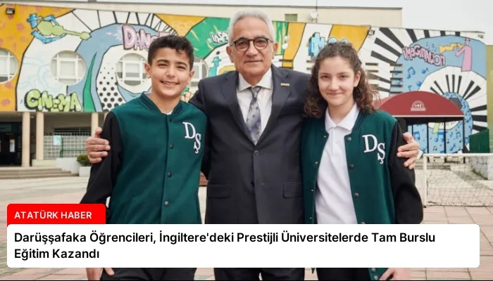 Darüşşafaka Öğrencileri, İngiltere’deki Prestijli Üniversitelerde Tam Burslu Eğitim Kazandı