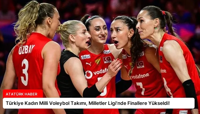 Türkiye Kadın Milli Voleybol Takımı, Milletler Ligi’nde Finallere Yükseldi!