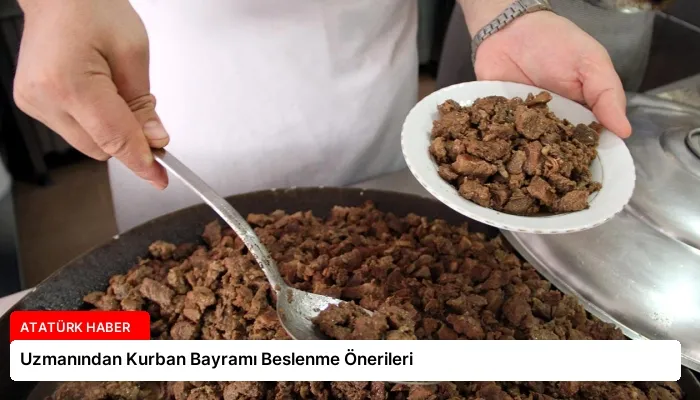 Uzmanından Kurban Bayramı Beslenme Önerileri