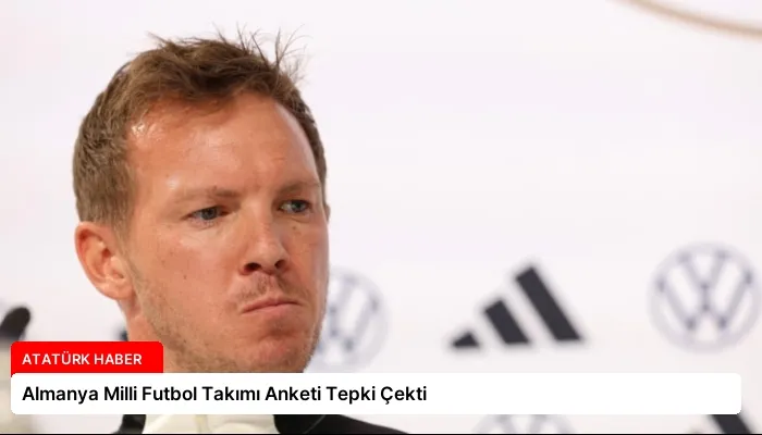 Almanya Milli Futbol Takımı Anketi Tepki Çekti