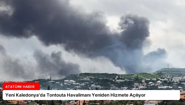Yeni Kaledonya’da Tontouta Havalimanı Yeniden Hizmete Açılıyor
