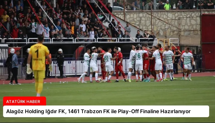 Alagöz Holding Iğdır FK, 1461 Trabzon FK ile Play-Off Finaline Hazırlanıyor