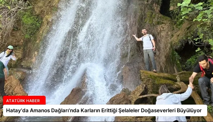 Hatay’da Amanos Dağları’nda Karların Erittiği Şelaleler Doğaseverleri Büyülüyor