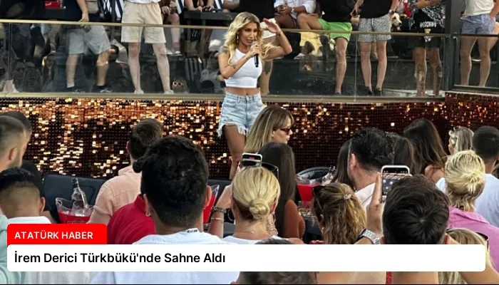 İrem Derici Türkbükü’nde Sahne Aldı