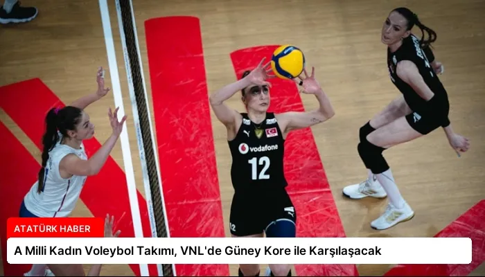 A Milli Kadın Voleybol Takımı, VNL’de Güney Kore ile Karşılaşacak