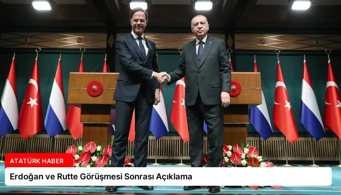 Erdoğan ve Rutte Görüşmesi Sonrası Açıklama