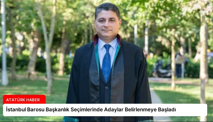 İstanbul Barosu Başkanlık Seçimlerinde Adaylar Belirlenmeye Başladı