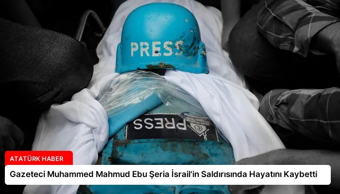 Gazeteci Muhammed Mahmud Ebu Şeria İsrail’in Saldırısında Hayatını Kaybetti