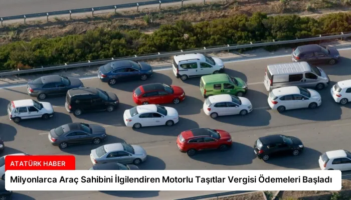 Milyonlarca Araç Sahibini İlgilendiren Motorlu Taşıtlar Vergisi Ödemeleri Başladı