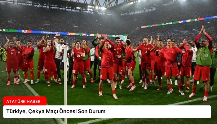 Türkiye, Çekya Maçı Öncesi Son Durum