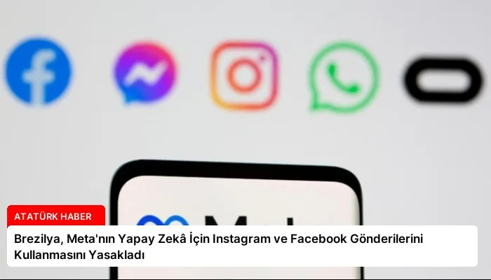 Brezilya, Meta’nın Yapay Zekâ İçin Instagram ve Facebook Gönderilerini Kullanmasını Yasakladı