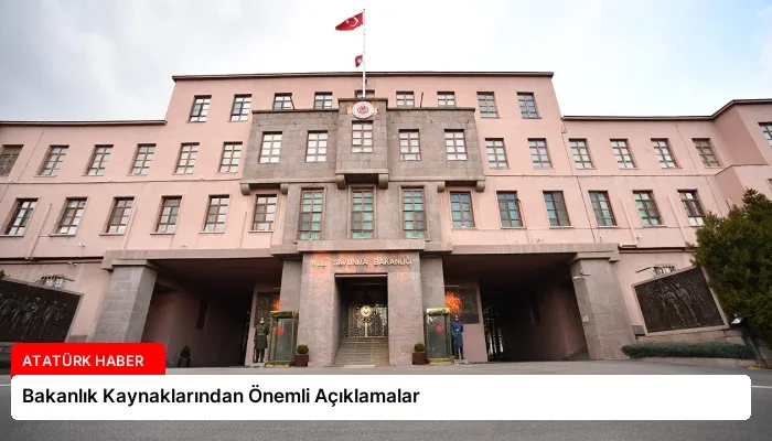 Bakanlık Kaynaklarından Önemli Açıklamalar