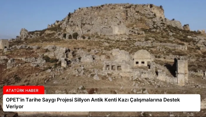 OPET’in Tarihe Saygı Projesi Sillyon Antik Kenti Kazı Çalışmalarına Destek Veriyor