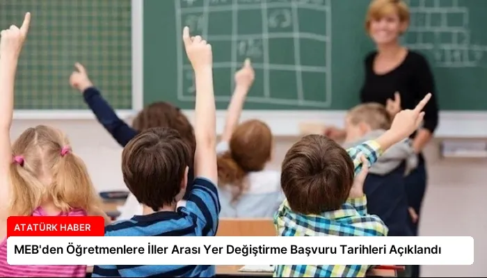 MEB’den Öğretmenlere İller Arası Yer Değiştirme Başvuru Tarihleri Açıklandı
