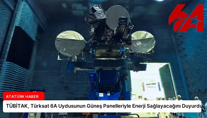 TÜBİTAK, Türksat 6A Uydusunun Güneş Panelleriyle Enerji Sağlayacağını Duyurdu