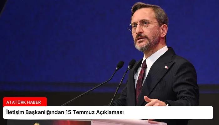 İletişim Başkanlığından 15 Temmuz Açıklaması