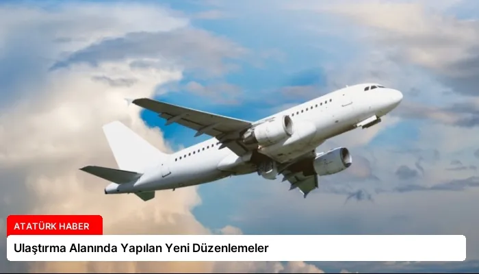 Ulaştırma Alanında Yapılan Yeni Düzenlemeler