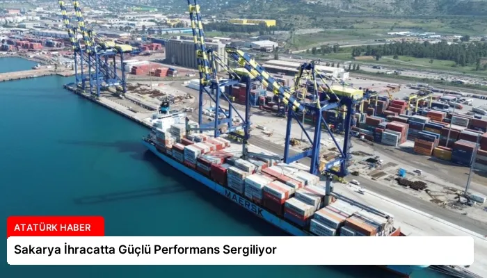 Sakarya İhracatta Güçlü Performans Sergiliyor