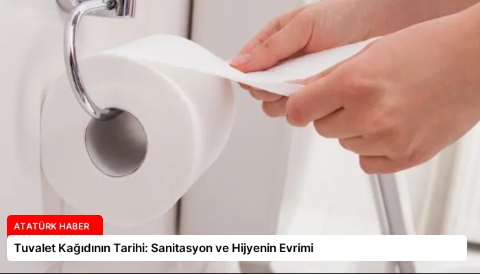 Tuvalet Kağıdının Tarihi: Sanitasyon ve Hijyenin Evrimi