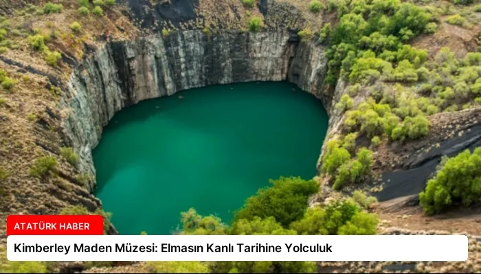 Kimberley Maden Müzesi: Elmasın Kanlı Tarihine Yolculuk