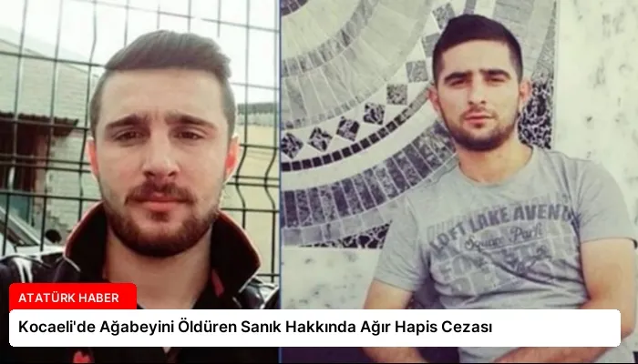 Kocaeli’de Ağabeyini Öldüren Sanık Hakkında Ağır Hapis Cezası