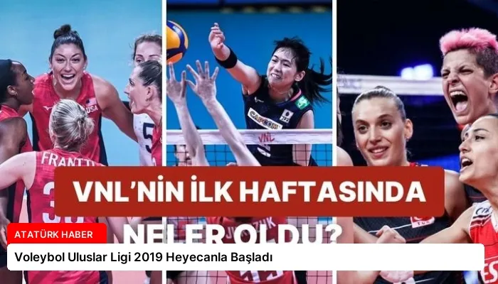 Voleybol Uluslar Ligi 2019 Heyecanla Başladı