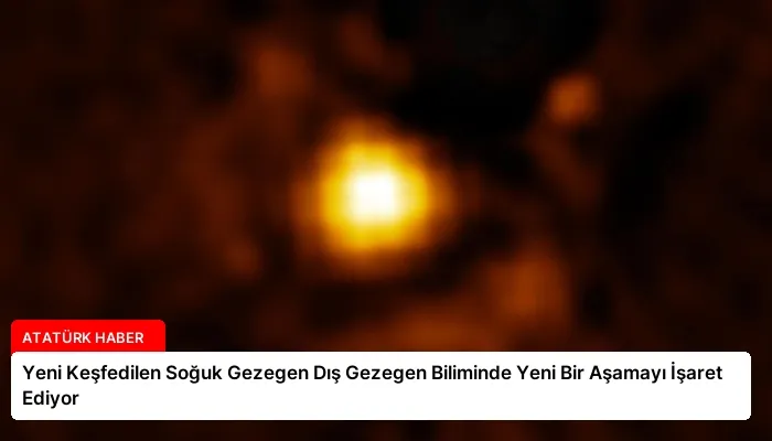 Yeni Keşfedilen Soğuk Gezegen Dış Gezegen Biliminde Yeni Bir Aşamayı İşaret Ediyor
