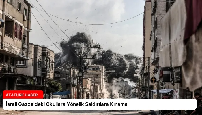 İsrail Gazze’deki Okullara Yönelik Saldırılara Kınama