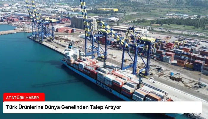 Türk Ürünlerine Dünya Genelinden Talep Artıyor