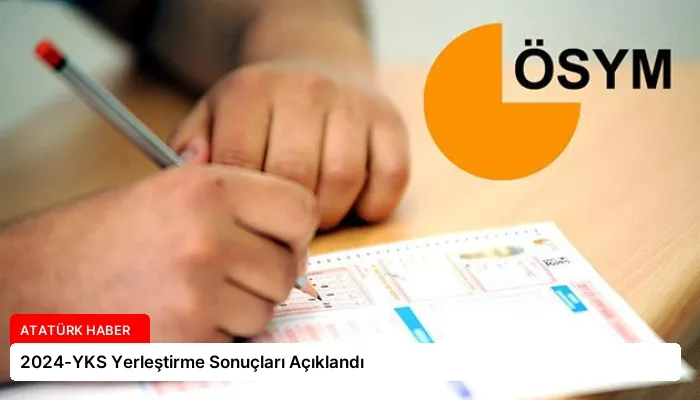 2024-YKS Yerleştirme Sonuçları Açıklandı
