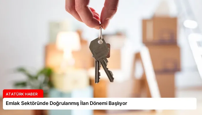 Emlak Sektöründe Doğrulanmış İlan Dönemi Başlıyor