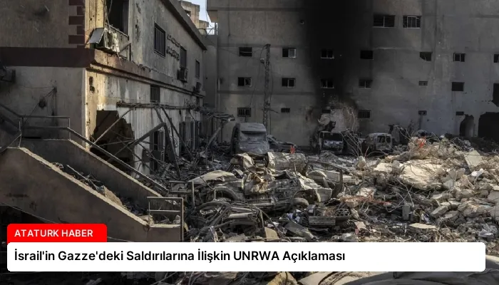 İsrail’in Gazze’deki Saldırılarına İlişkin UNRWA Açıklaması