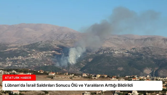Lübnan’da İsrail Saldırıları Sonucu Ölü ve Yaralıların Arttığı Bildirildi