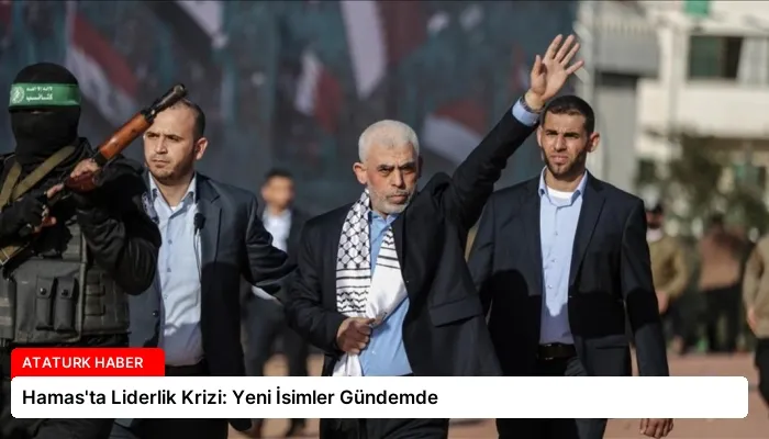 Hamas’ta Liderlik Krizi: Yeni İsimler Gündemde