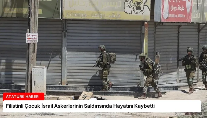 Filistinli Çocuk İsrail Askerlerinin Saldırısında Hayatını Kaybetti