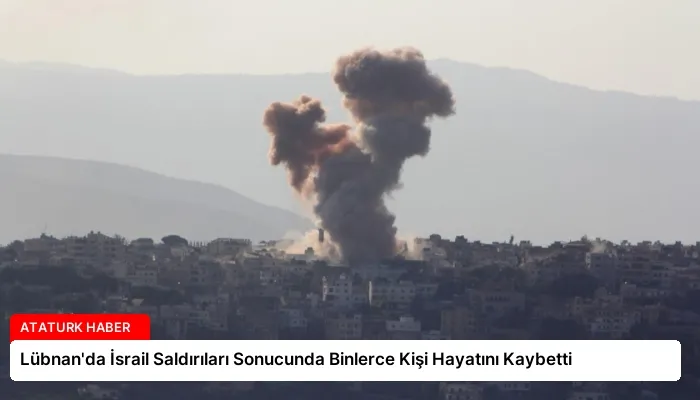 Lübnan’da İsrail Saldırıları Sonucunda Binlerce Kişi Hayatını Kaybetti