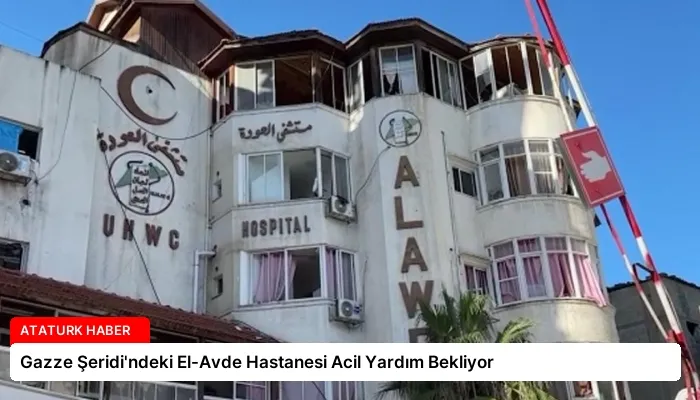 Gazze Şeridi’ndeki El-Avde Hastanesi Acil Yardım Bekliyor