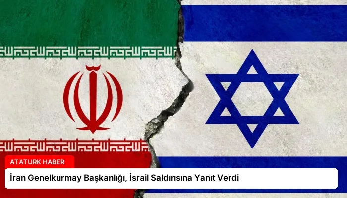 İran Genelkurmay Başkanlığı, İsrail Saldırısına Yanıt Verdi