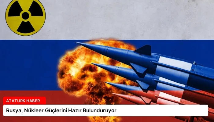 Rusya, Nükleer Güçlerini Hazır Bulunduruyor
